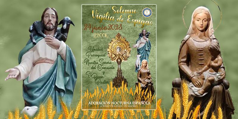 El cardenal Osoro preside en Buen Pastor y Nuestra Se&ntilde;ora del Consuelo la Vigilia de Espigas de la Adoraci&oacute;n Nocturna