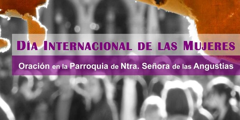 Nuestra Se&ntilde;ora de las Angustias acoge una oraci&oacute;n por el D&iacute;a Internacional de las Mujeres